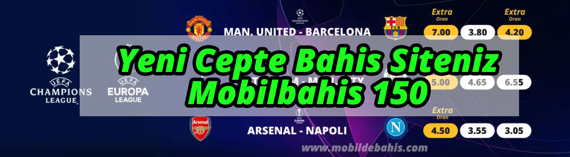 Yeni Cepte Bahis Siteniz Mobilbahis 150